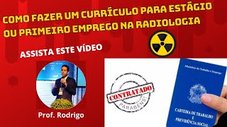 COMO FAZER UM CURRÃCULO PARA ESTÃGIO OU PRIMEIRO EMPREGO NA RADIOLOGIA [upl. by Berhley]