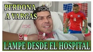 CARLOS LAMPE REVELA TODO 😱 PERDONA A EDUARDO VARGAS 🔥 CHILE 12 BOLIVIA [upl. by Airetahs248]