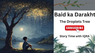 Baid ka Darakht  The Droplets Tree  Hindi Urdu  English subtitles caption StoryTimeWithIqra1 [upl. by Nnylarej]