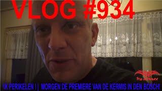 VLOG 934 1K PERIKELEN   MORGEN DE PREMIERE VAN DE KERMIS IN DEN BOSCH [upl. by Lleryt]