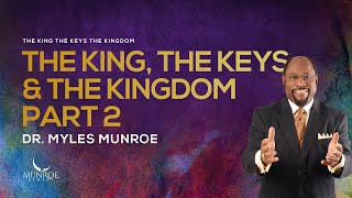 The King The Keys And The Kingdom Explained Part 2 By Dr Myles Munroe  MunroeGlobalcom [upl. by Yevol]