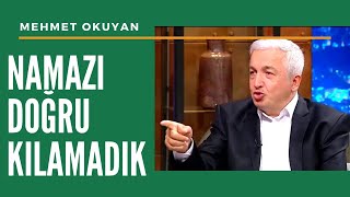 Namazı Doğru KILMIYORUZ  Mehmet Okuyan [upl. by Woods]