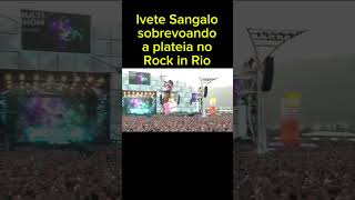 Ivete Sangalo sobrevoando a plateia no Rock In Rio IveteSangalo RockInRio [upl. by Ardnwahsal]