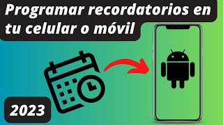 Programar recordatorios en tu celular o móvil Android  2023 [upl. by Trinity]