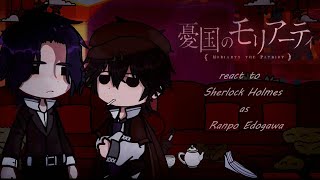 quot•moriarty the patriot react to sherlock holmes as ranpo edogawa•quot 11 [upl. by Orenid]