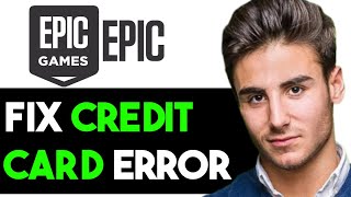 EPIC GAMES CREDIT CARD DECLINED FIXED 2024 FULL GUIDE [upl. by Ute]