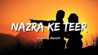 Nazara Ke Teer Love Lofi Song SlowedReverb trending song love explore [upl. by Filipe]