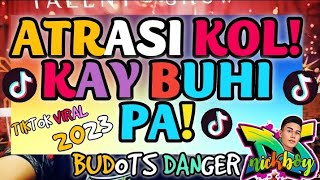 Atrasi Kol Kay Buhi Pa  Tiktok Viral Budots Craze  Djnickboy Remix [upl. by Abate]