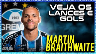 BEM VINDO AO GRÊMIO MARTIN BRAITHWAITE LANCES E GOLS DO NOVO REFORÇO DO GRÊMIO 2024 [upl. by Strage]