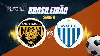 AMAZONAS X AVAÍ  AO VIVO [upl. by Lucine998]