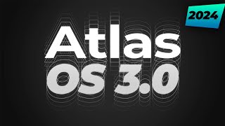 Atlas OS 30 [upl. by Ahsratan]