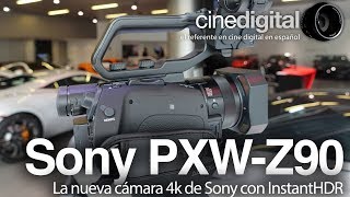 Sony PXWZ90  La nueva cámara 4k de Sony con InstantHDR [upl. by Schulze]