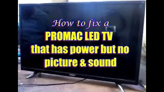 How to fix a PROMAC LED TV that has power but no picture amp sound [upl. by Althea]