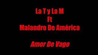 Amor De Vago  La T y La M Ft Malandro De América Letra  Lyric [upl. by Patrich642]