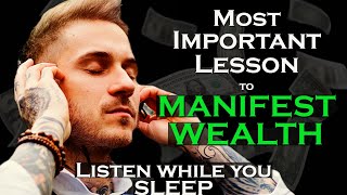 Most Important Lesson to MANIFEST WEALTH  Wealth while you SLEEP Meditation [upl. by Notlim]