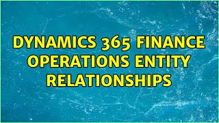 Dynamics 365 Finance Operations Entity Relationships [upl. by Lipski]