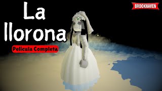 LA LLORONA  Pelicula Completa  Mini Pelicula  Brookhaven rp🏡historia de roblox [upl. by Rosenwald]