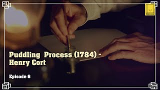 Industrial Revolution Episode 6 Puddling Process 1784  Henry Cort [upl. by Ahsytal]