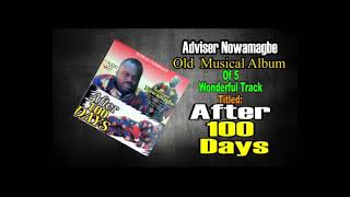 Adviser Nowamagbe Old Musical Album Of 5 Wonderful Track Titled After 100 DAYS [upl. by Marga]