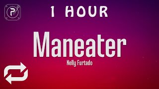 1 HOUR 🕐  Nelly Furtado  Maneater Lyrics [upl. by Odab]