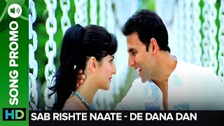 Sab Rishte Naate Video Song Promo  De Dana Dan  Akshay Kumar amp Katrina Kaif [upl. by Xantha]