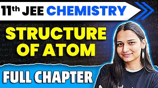 Structure of Atom Full Chapter  Class 11 Chemistry Chapter 2  JEE 2025 Chemistry  Shilpi Mam [upl. by Gnehc]