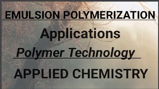 Emulsion polymerizationApplications PolymertechnologyANUAU JNTUKJNTUHJNTUAApplied Chemistry [upl. by Petigny]