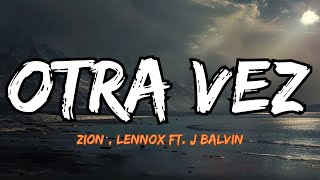 Zion amp Lennox ft J Balvin  Otra Vez Lyrics Letra [upl. by Drallim]