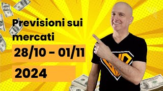 Previsioni sui mercati 28 ottobre  01 novembre 2024 [upl. by Fronnia522]