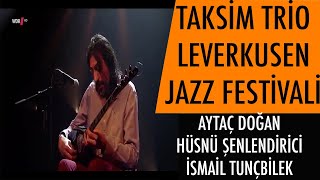 TAKSİM TRİO LEVERKUSEN JAZZ FESTİVALİ [upl. by Bigford995]