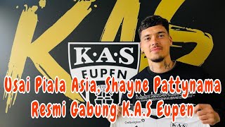 Usai Piala Asia Shayne Pattynama Resmi Gabung KAS Eupen [upl. by Rollins]