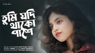 TUMI JODI THAKO PASHE  LABIBA  তুমি যদি থাকো পাশে  Bangla Song 2024 [upl. by Uhp441]