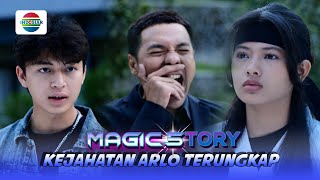 Akhirnya Ketahuan Juga Kejahatan Arlo Terungkap  Magic 5tory  Episode 581 [upl. by Tarrah]