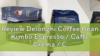 Review Delonghi Coffee Bean Kimbo Espresso  Caffe Crema  Classico Selezione [upl. by Eniarda525]