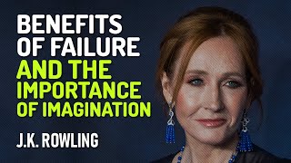 Benefits of Failure and The Importance of Imagination by J K Rowling Motivational Speech [upl. by Hassett]