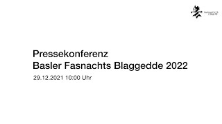 Pressekonferenz Basler Fasnachts Blaggedde 2022 29122021 1000 Uhr [upl. by Meda]