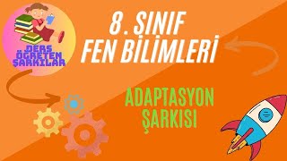 Adaptasyon Şarkısı 8 Sınıf  Fen Bilimleri [upl. by Nytsrik]