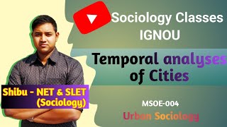 Temporal analyses of Cities  Ancient Cities  Modern Cities  IGNOU MSOE 004 [upl. by Tizes270]