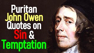 Puritan John Owen Quotes on Sin and Temptation Christian devotional [upl. by Norman777]