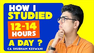 How to Study 1214 Hours a Day  CA Final amp Inter Exams  CA Shubham Keswani AIR 8 [upl. by Elatsyrk345]