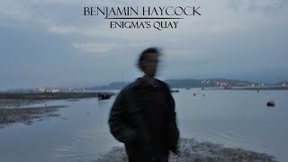 Benjamin Haycock  Enigmas Quay FULL EP [upl. by Ahselrac]