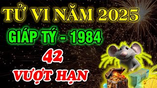 Luận Giải Chi Tiết Tử Vi Năm 2025 Giáp Tý 1984 Hạn Tuổi 42 chú ý điều này Đổi Vận Giàu Nhanh [upl. by Shakti]