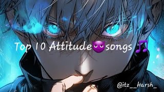 Top 10 Attitude songs 🎵 that make you feel MORE CONFIDENT  itzHarshOfficial [upl. by Chelton38]