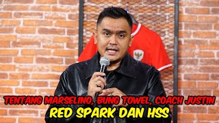 TENTANG MARSELINO BUNG TOWEL COACH JUSTIN RED SPARK DAN HSS [upl. by O'Shee564]