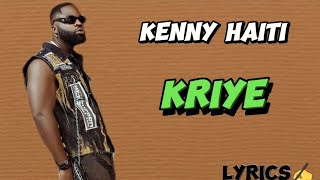 Kenny Haiti  KRIYE lyrics [upl. by Nedry227]