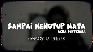 Sampai menutup mata Embun di pagi buta menebarkan bau basah  acha septriasa  cover amp lirik [upl. by Lesya242]