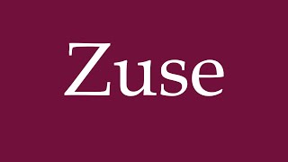 How to Pronounce Zuse Correctly in German [upl. by Brandenburg]