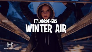 ItaloBrothers  Winter Air Lyrics [upl. by Cinelli]