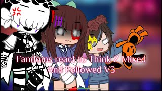 Fandoms react to Think Z Mixed and Followed V3 [upl. by Gilemette]