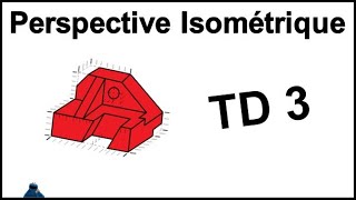 PERSPECTIVE ISOMÉTRIQUE TD3 Dessin Industriel [upl. by Raffaello957]